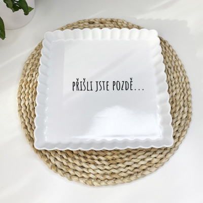 Dezertní miska vroubkovaná s vtipným textem - Přišli jste pozdě.